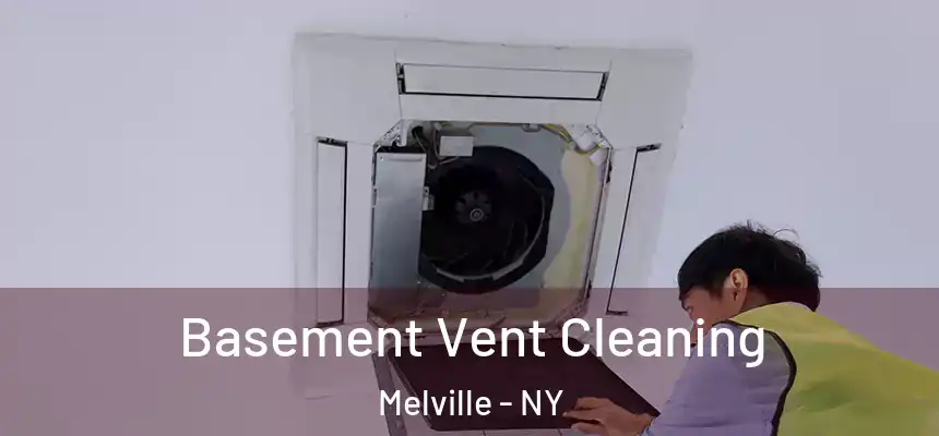 Basement Vent Cleaning Melville - NY