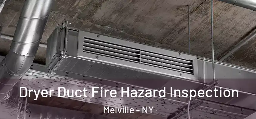  Dryer Duct Fire Hazard Inspection Melville - NY