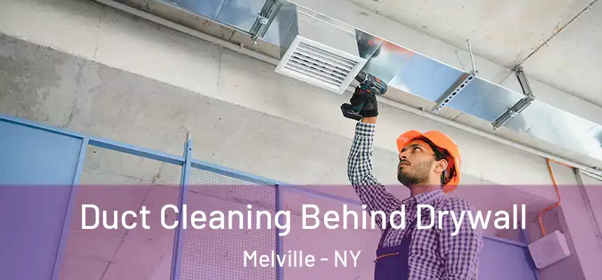  Duct Cleaning Behind Drywall Melville - NY