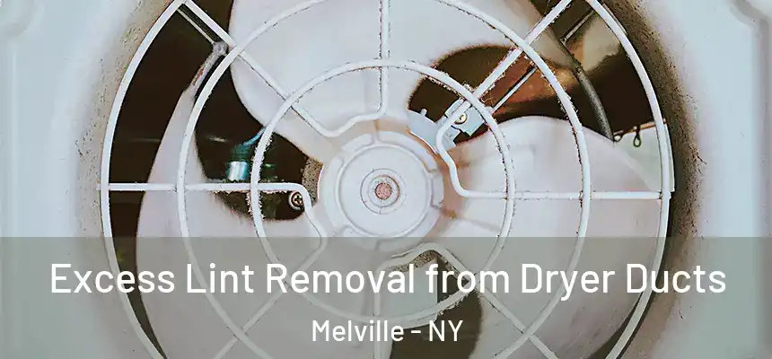 Excess Lint Removal from Dryer Ducts Melville - NY