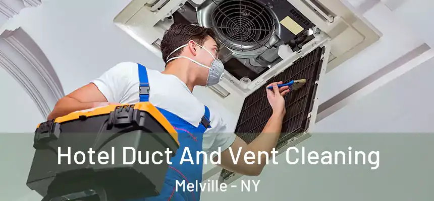Hotel Duct And Vent Cleaning Melville - NY