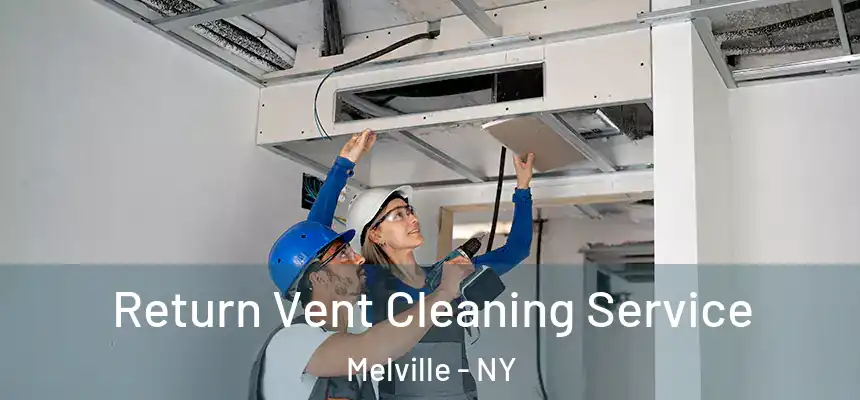  Return Vent Cleaning Service Melville - NY