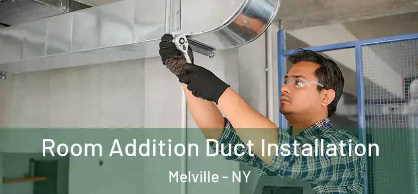  Room Addition Duct Installation Melville - NY