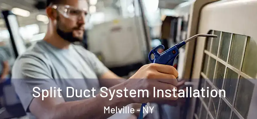 Split Duct System Installation Melville - NY